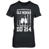 Never Underestimate An Old Woman Who Has DD214 T-Shirt & Hoodie | Teecentury.com