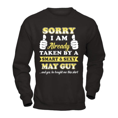 Sorry I Am Already Taken By Smart Sexy May Guy T-Shirt & Hoodie | Teecentury.com