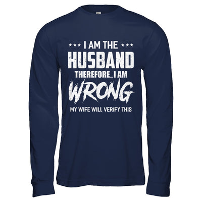 I Am The Husband I Am Wrong My Wife Will Verify This T-Shirt & Hoodie | Teecentury.com