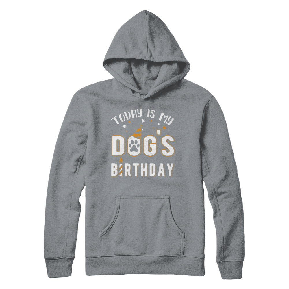 Today is My Dog's Birthday T-Shirt & Hoodie | Teecentury.com