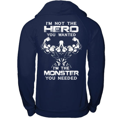 Bodybuilder I'm Not The Hero You Wanted I'm The Monster You Needed T-Shirt & Hoodie | Teecentury.com