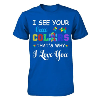 I See Your True Colors That's Why I Love You T-Shirt & Hoodie | Teecentury.com