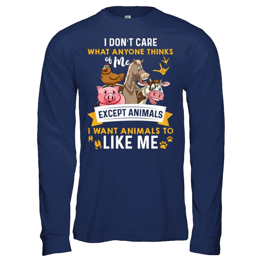 I Don't Care What Anyone Thinks Of Me Except Animals T-Shirt & Hoodie | Teecentury.com