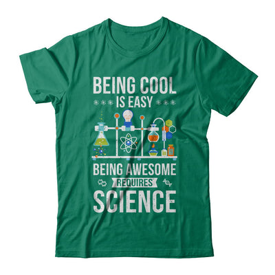 Being Cool Is Easy Being Awesome Requires Science T-Shirt & Hoodie | Teecentury.com