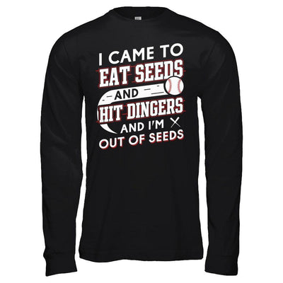 I Came To Eat Seeds And Hit Dingers & I'm Out Of Seed T-Shirt & Hoodie | Teecentury.com