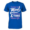 Losing My Mind One Kid At A Time Mom Life T-Shirt & Hoodie | Teecentury.com