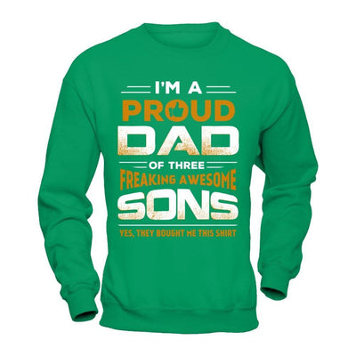 I'm Proud Dad Of Three Freaking Awesome Sons T-Shirt & Hoodie | Teecentury.com
