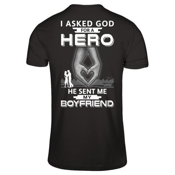 I Asked God For A Hero He Sent Me My Boyfriend T-Shirt & Hoodie | Teecentury.com