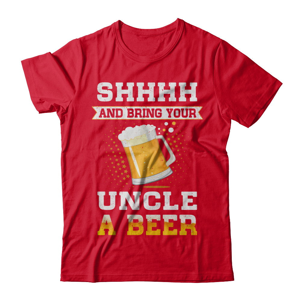 Shhhh Bring Your Uncle A Beer T-Shirt & Sweatshirt | Teecentury.com