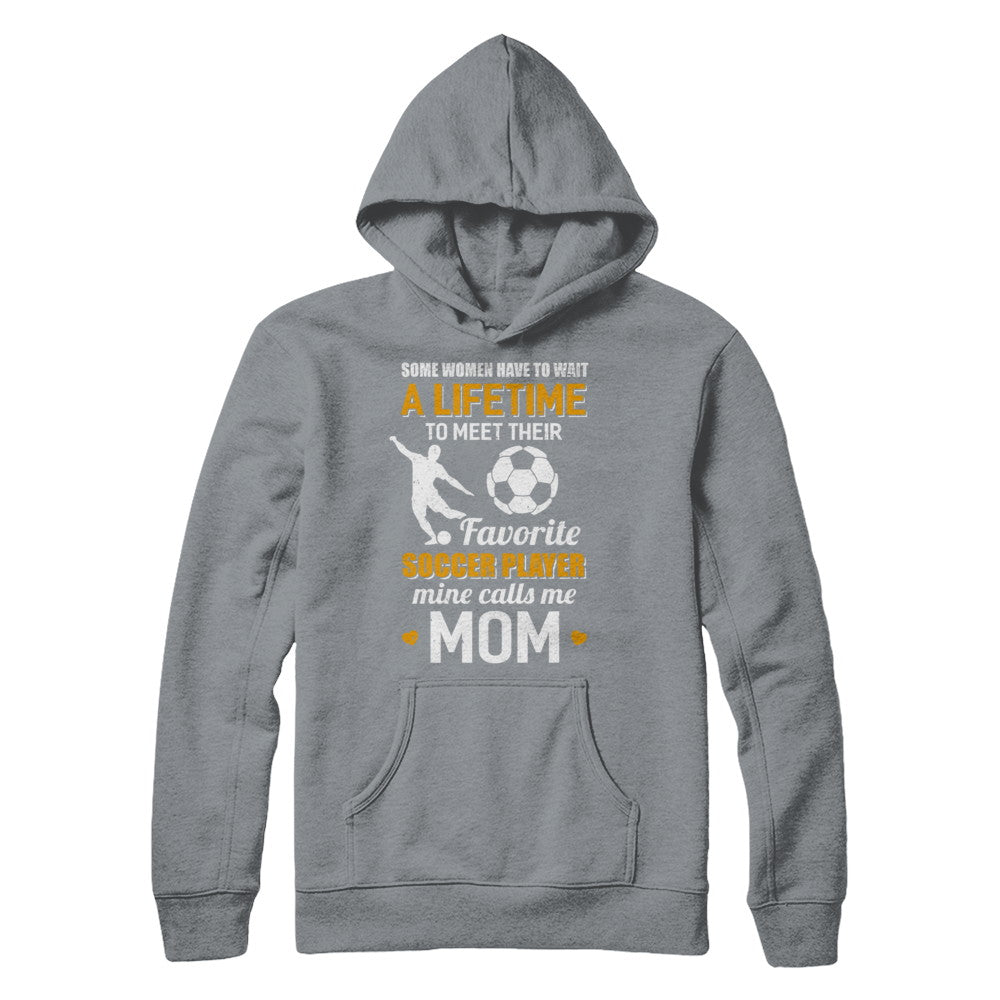 Funny My Favorite Soccer Player Calls Me Mom T-Shirt & Hoodie | Teecentury.com
