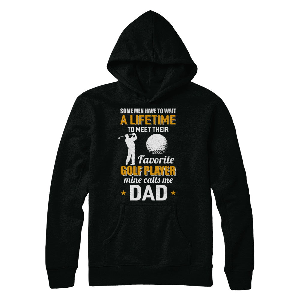 Funny My Favorite Golf Player Calls Me Dad T-Shirt & Hoodie | Teecentury.com