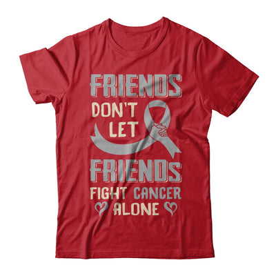 Friends Don't Let Friends Fight Cancer Alone Grey Gray Awareness T-Shirt & Hoodie | Teecentury.com