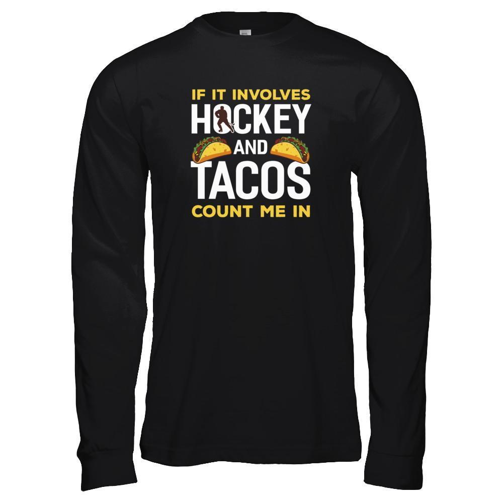 If It Involves Hockey And Tacos Count Me In T-Shirt & Tank Top | Teecentury.com