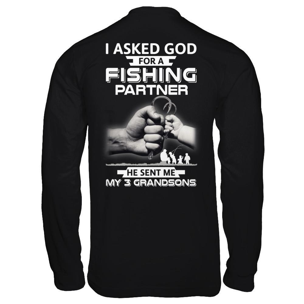 I Asked God For A Fishing Partner He Sent Me My Three Grandsons T-Shirt & Hoodie | Teecentury.com
