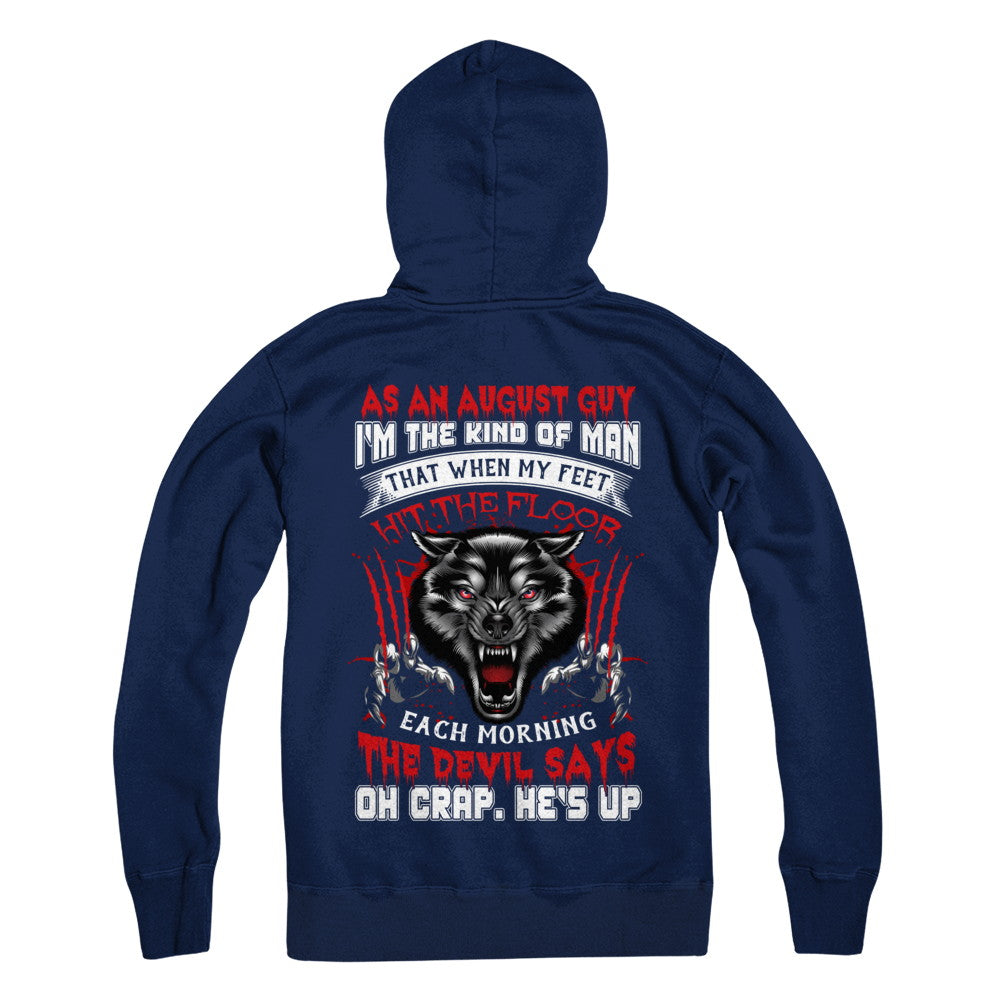 As An August Guy I Am The Kind Of Man T-Shirt & Hoodie | Teecentury.com