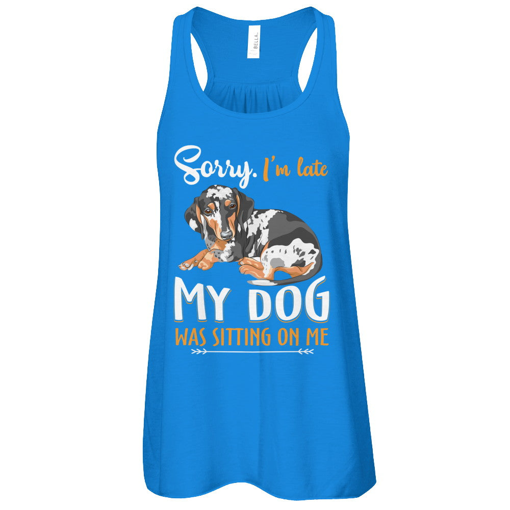 Sorry I‚Äö√Ñ√¥m Late My Dachshund Was Sitting On Me Funny Dog T-Shirt & Tank Top | Teecentury.com