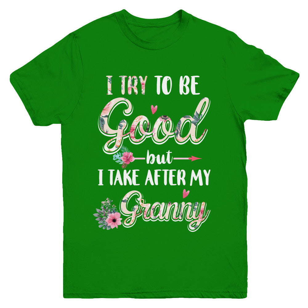 Toddler Kids I Try To Be Good But I Take After My Granny Youth Youth Shirt | Teecentury.com