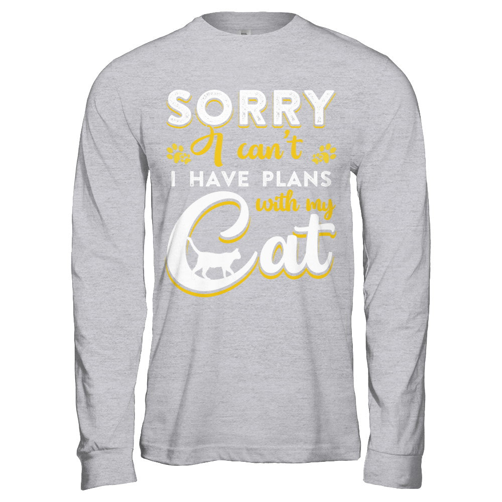 Sorry I Can't I Have Plans With My Cat T-Shirt & Hoodie | Teecentury.com