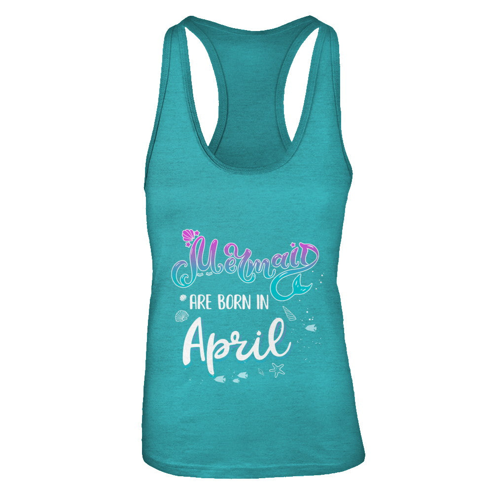 Mermaids Are Born In April Birthday Girl Gift T-Shirt & Tank Top | Teecentury.com