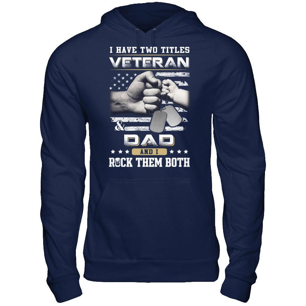 I Have Two Titles Veteran And Dad T-Shirt & Hoodie | Teecentury.com