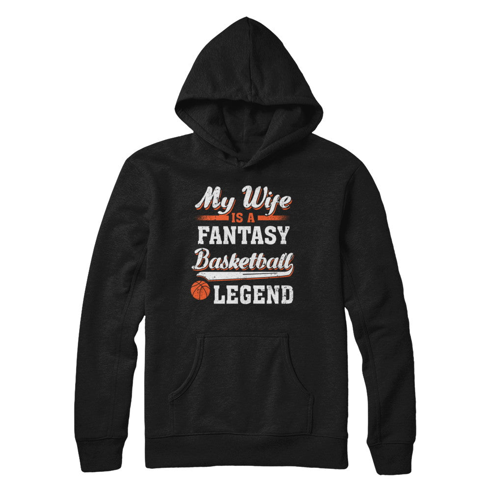 My Wife Is A Fantasy Basketball Legend T-Shirt & Hoodie | Teecentury.com