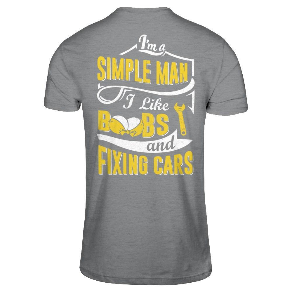 I'm A Simple Man I Like Boobs And Fixing Cars T-Shirt & Hoodie | Teecentury.com