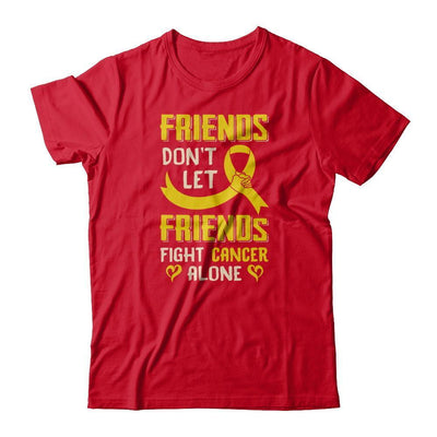 Friends Don't Let Friends Fight Cancer Alone Gold Yellow Awareness T-Shirt & Tank Top | Teecentury.com