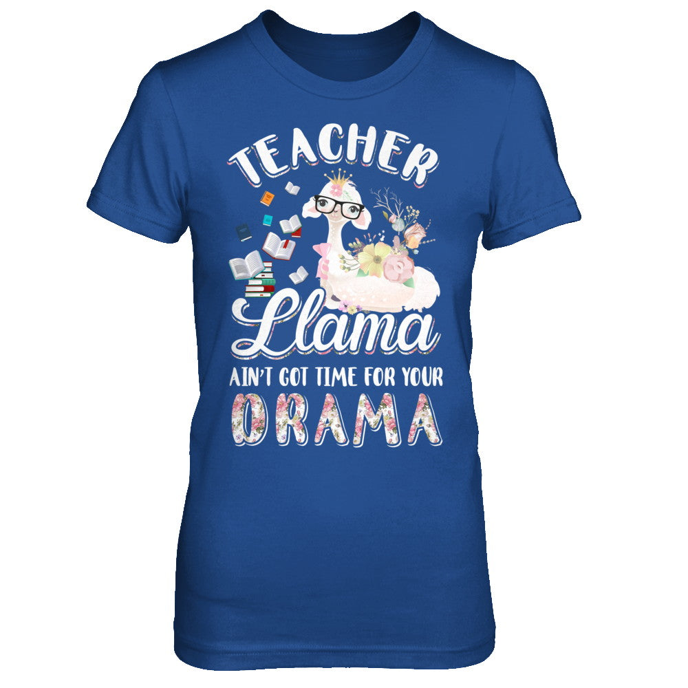 Teacher Llama Ain't Got Time For Your Drama T-Shirt & Hoodie | Teecentury.com