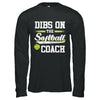 Dibs On The Coach Softball T-Shirt & Hoodie | Teecentury.com