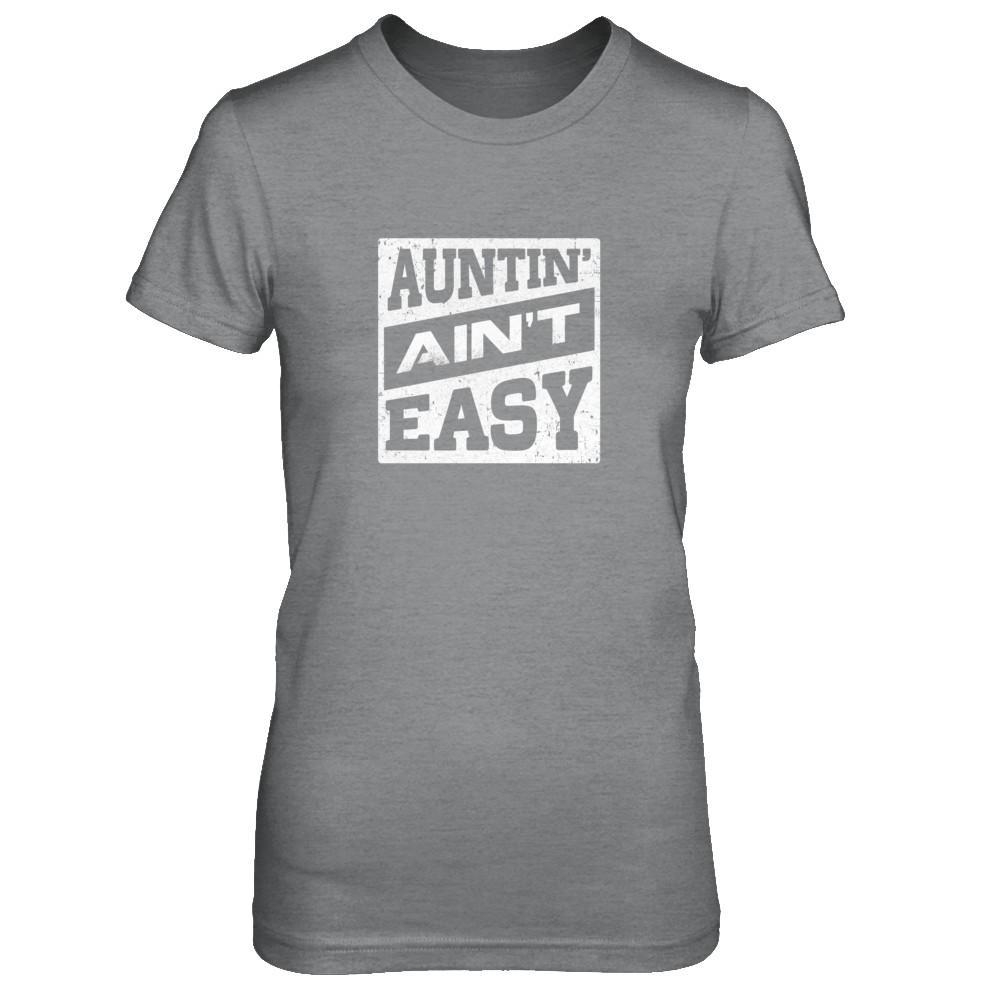 Auntin' Ain't Easy Funny Aunt T-Shirt & Tank Top | Teecentury.com