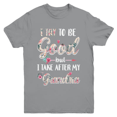 Toddler Kids I Try To Be Good But I Take After My Grandma Youth Youth Shirt | Teecentury.com