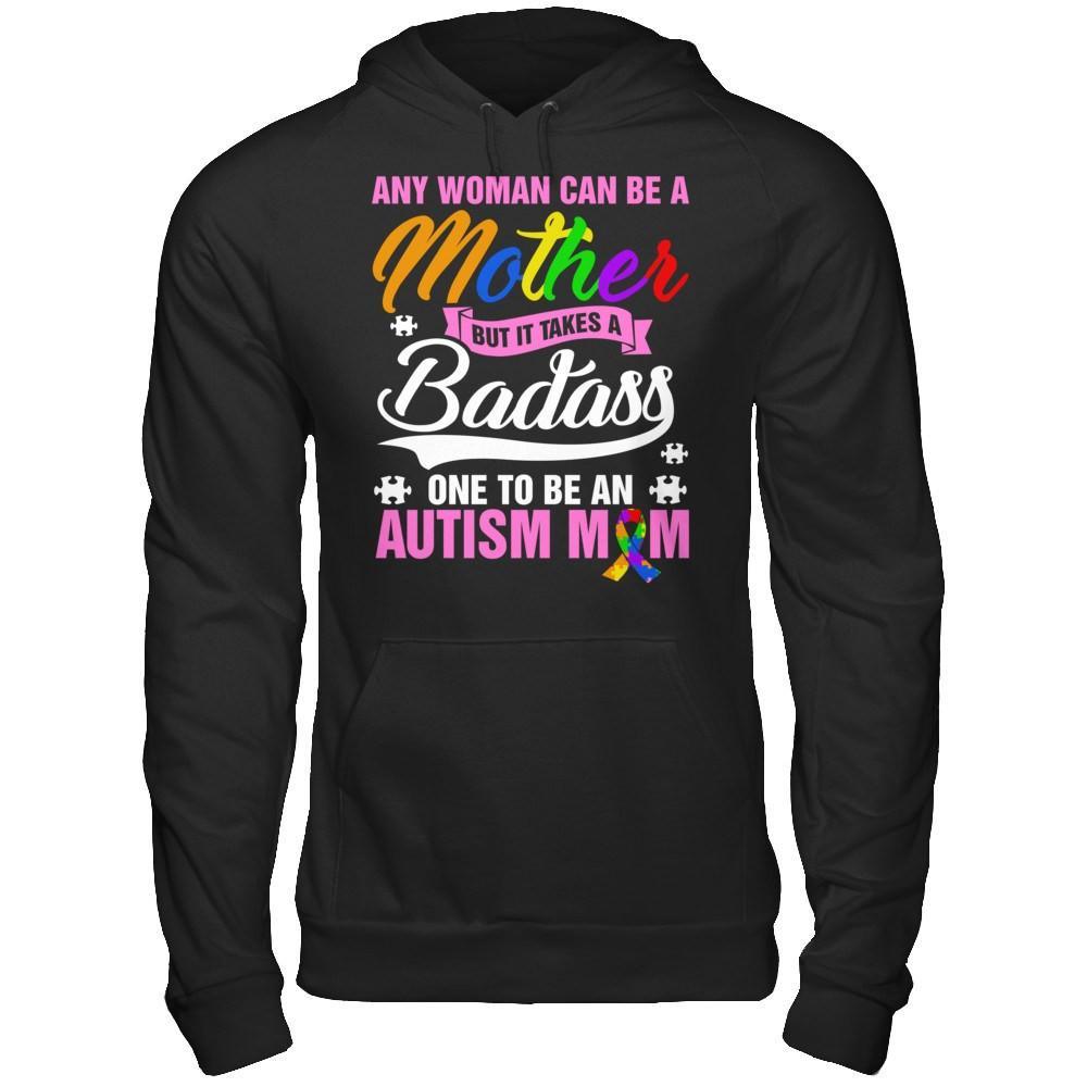 Any Woman Can Be A Mother But It Takes A Badass One To Be An Autism Mom T-Shirt & Hoodie | Teecentury.com
