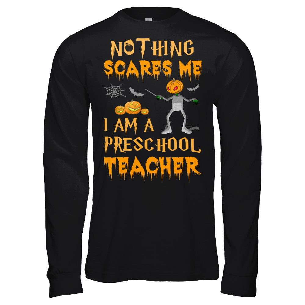 Halloween Nothing Scares Me I'm A Preschool Teacher T-Shirt & Hoodie | Teecentury.com