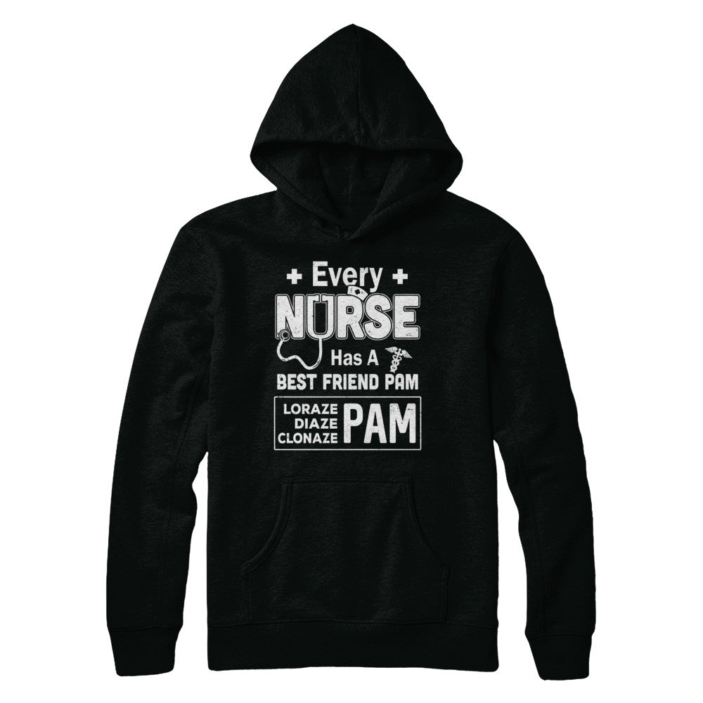 Every Nurse Has A Best Friend Pam T-Shirt & Hoodie | Teecentury.com