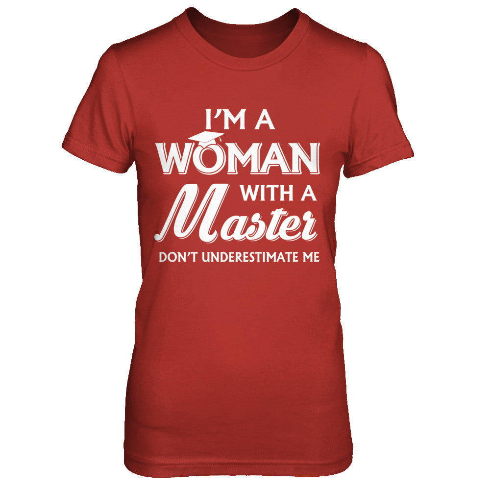 I'm A Woman With A Masters Degree Graduation Gift T-Shirt & Hoodie | Teecentury.com