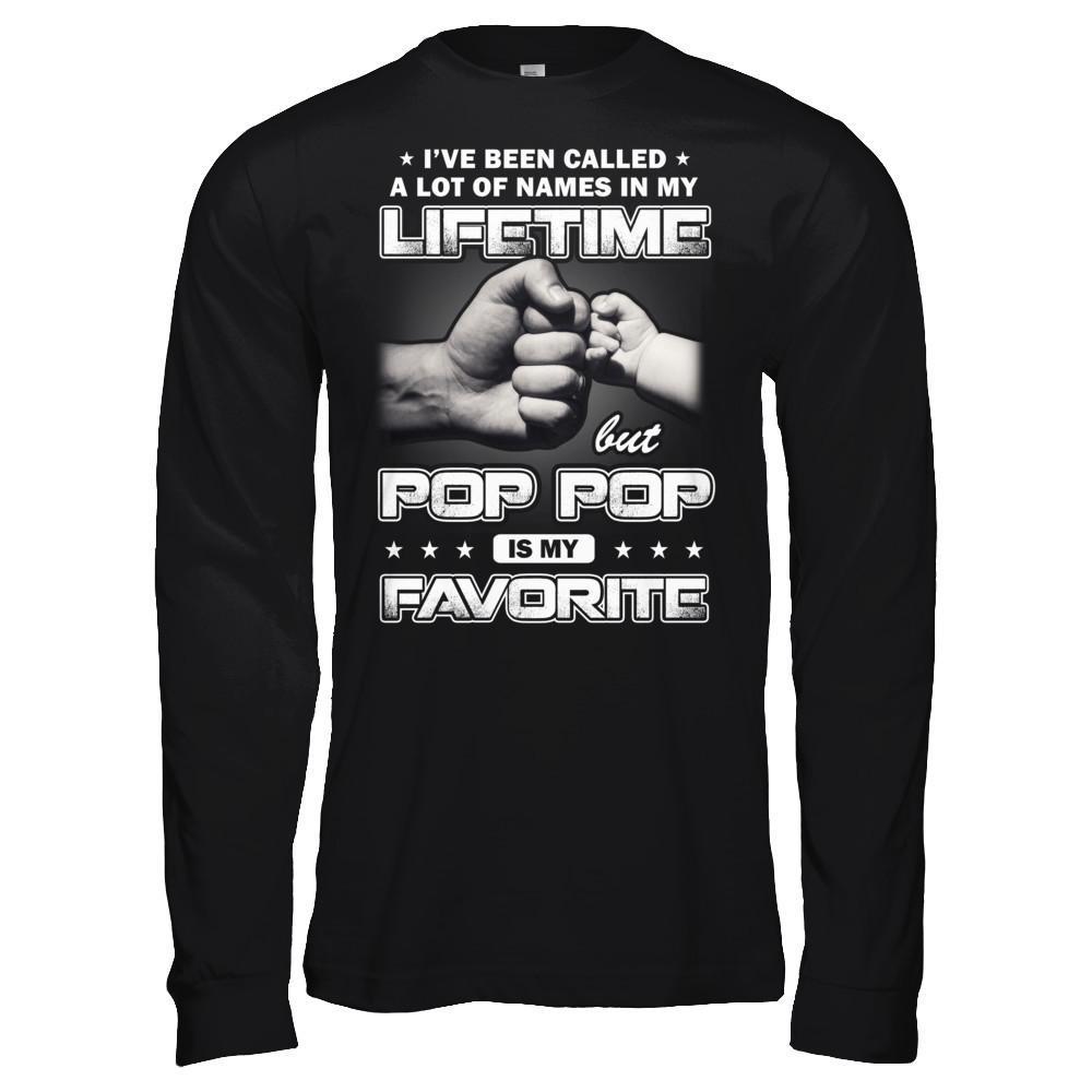 I've Been Called A Lot Of Names But Pop Pop Is My Favorite T-Shirt & Hoodie | Teecentury.com
