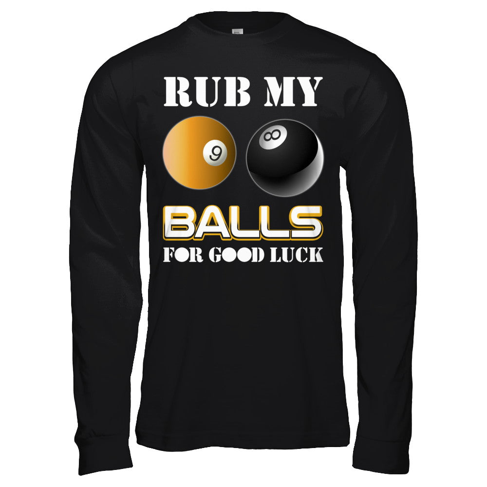 Funny Billiards Rub My Balls For Good Luck T-Shirt & Hoodie | Teecentury.com