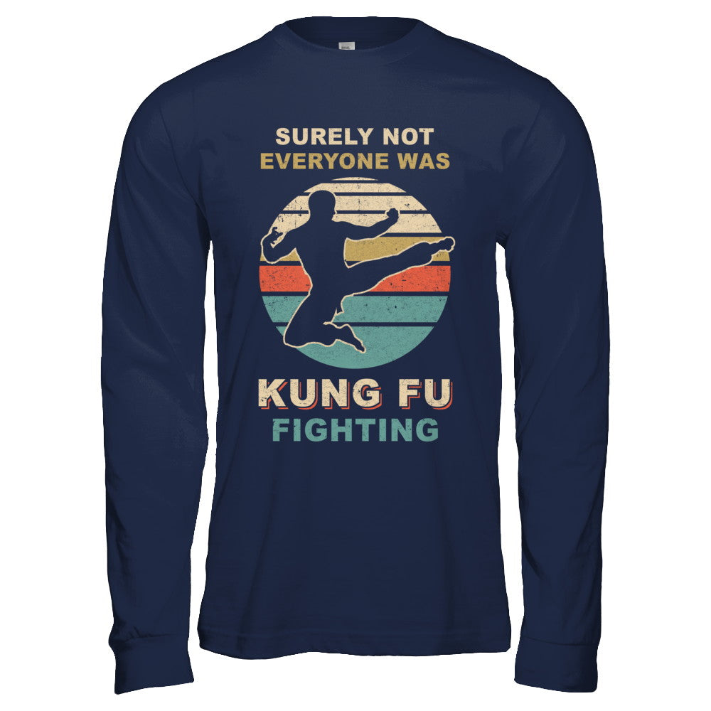 Vintage Surely Not Everyone Was Kung Fu Fighting T-Shirt & Hoodie | Teecentury.com