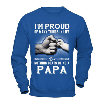 Proud Of Many Things In Life Nothing Beats Being A Papa T-Shirt & Hoodie | Teecentury.com