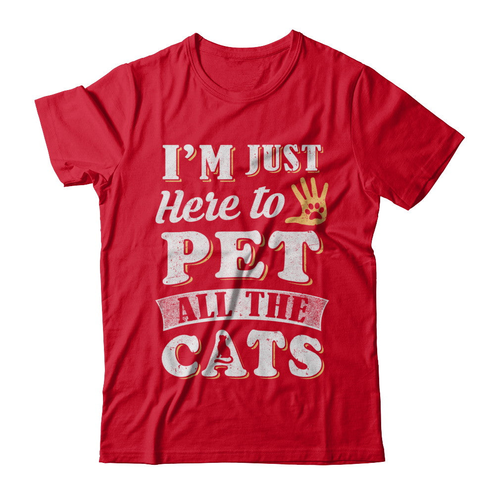 I'm Just Here To Pet All The Cats T-Shirt & Sweatshirt | Teecentury.com