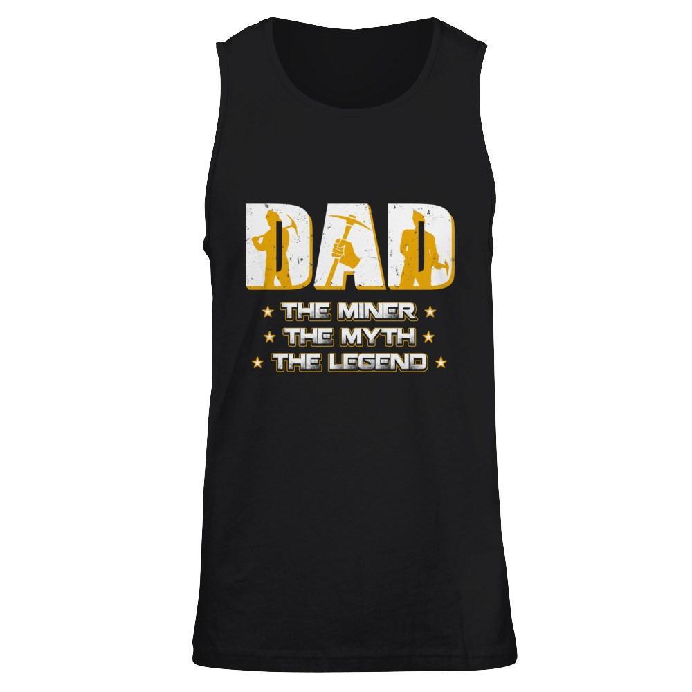 Dad The Miner The Myth The Legend T-Shirt & Hoodie | Teecentury.com