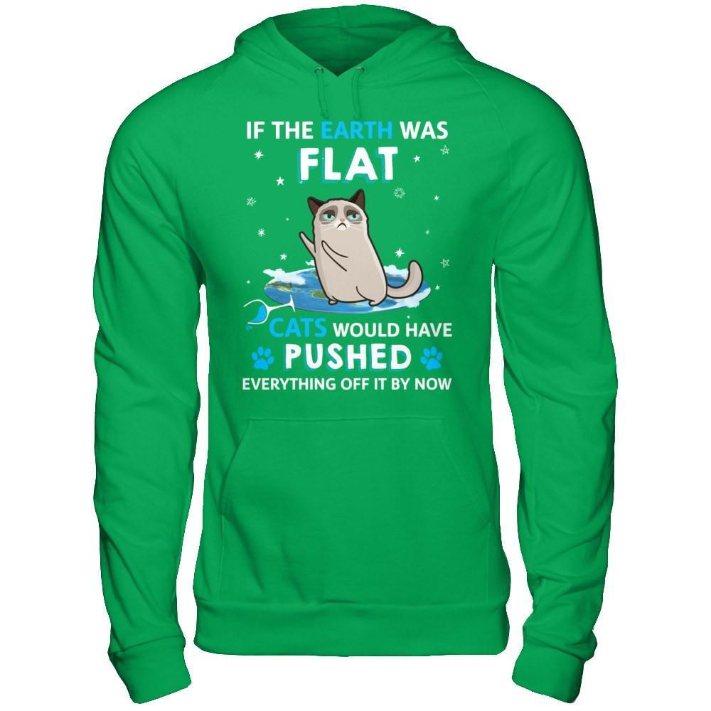 If The Earth Was Flat Cats Would Have Pushed Everything Off T-Shirt & Hoodie | Teecentury.com