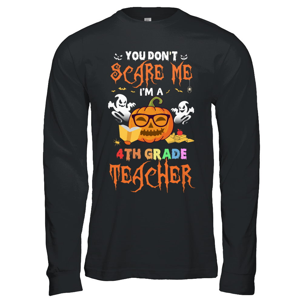 You Dont Scare Me Im A 4th Grade Teacher Halloween T-Shirt & Hoodie | Teecentury.com