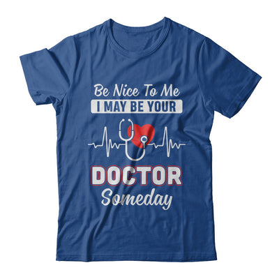 Be Nice To Me Funny Future Doctor Student Gift T-Shirt & Hoodie | Teecentury.com