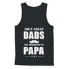 Only Great Dads Get Promoted To Papa Fathers Day T-Shirt & Hoodie | Teecentury.com