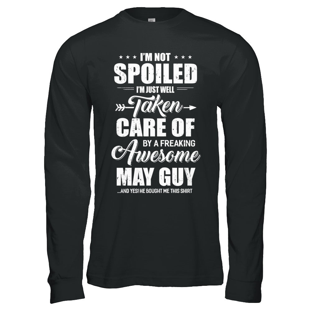 I Am Not Spoiled Just Well Taken Care Of May Guy T-Shirt & Hoodie | Teecentury.com