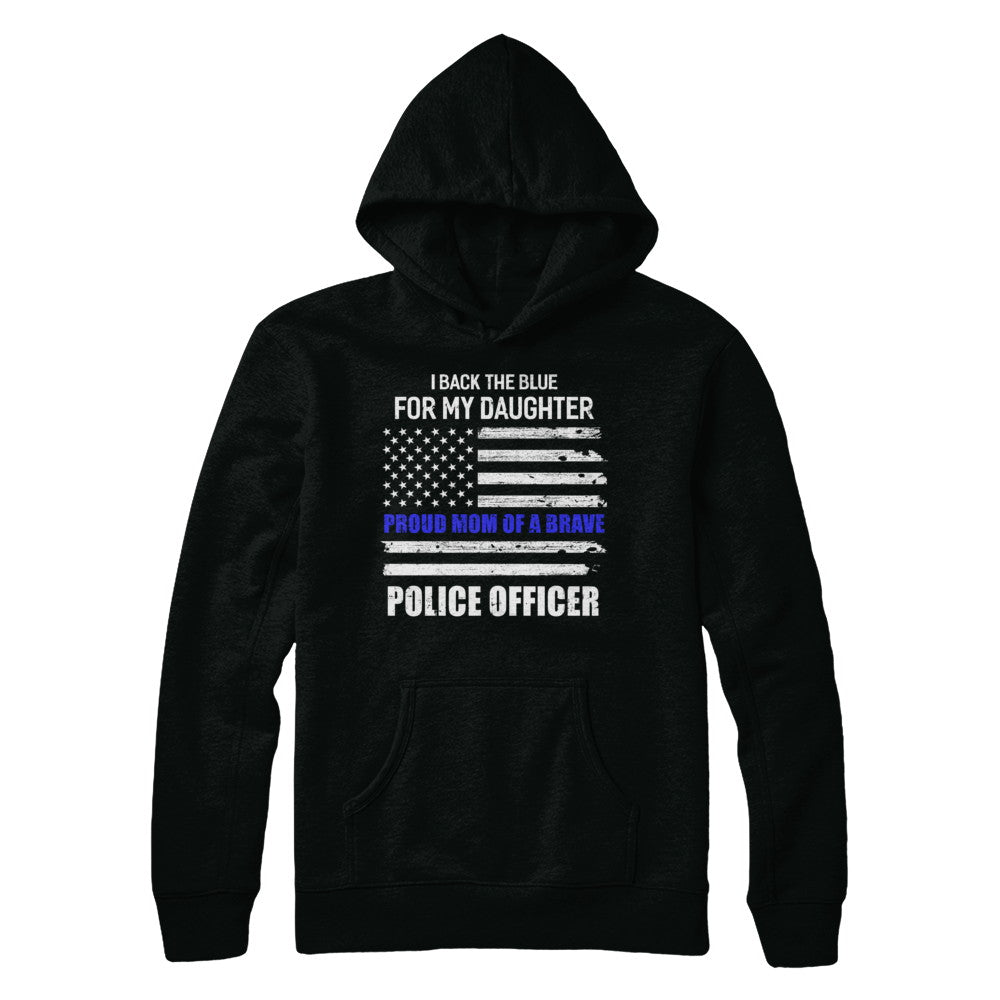 I Back The Blue For My Daughter Proud Mom Police Officer T-Shirt & Hoodie | Teecentury.com