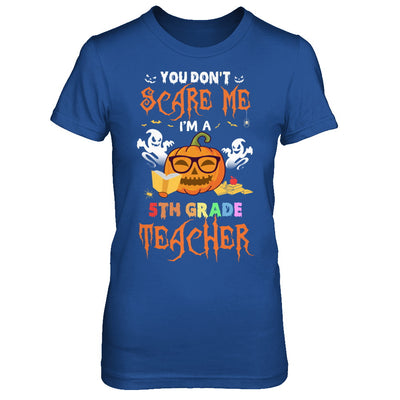 You Dont Scare Me Im A 5th Grade Teacher Halloween T-Shirt & Hoodie | Teecentury.com