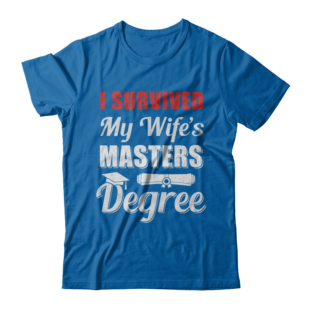 Masters Degree Funny T-Shirt Husband I Survived My Wife's Masters Degree Funny T-Shirt Husband I Survived My Wife's