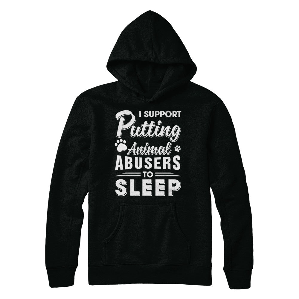 I Support Putting Animal Abusers To Sleep Dog Cat T-Shirt & Hoodie | Teecentury.com
